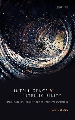 Intelligence and Intelligibility: Cross-Cultural Studies of Human Cognitive Experience by LLOYD | Hardcover | Philosophy 2