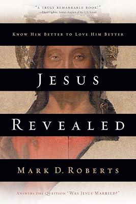 Jesus Revealed: Know Him Better to Love Him Better by Roberts, Mark D. | Paperback | Religion 2