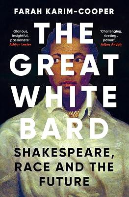 Great White Bard: Shakespeare, Race and the Future by Karim-Cooper, Farah | Hardcover | Literary Studies: General 2