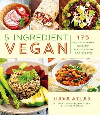 5-Ingredient Vegan: 175 Simple, Plant-based Recipes for Delicious Healthy Meals in Minutes by Atlas, Nava | Paperback | Quick And Easy Cookery 2
