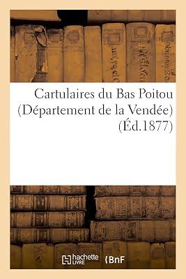 Cartulaires Du Bas Poitou (Département de la Vendée) (Histoire) by Sans Auteur | Paperback | European History 2