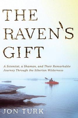 The Raven's Gift: A Scientist, a Shaman, and Their Remarkable Journey Through the Siberian Wilderness by Turk, Jon | Paperback | Biography & Autobiography 2