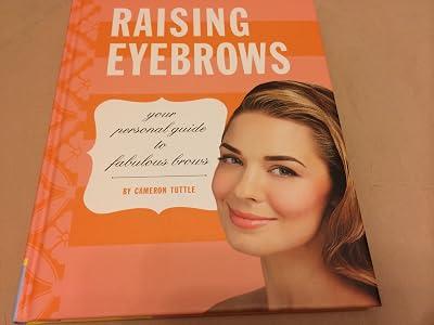 Raising Eyebrows: Your Personal Guide to Fabulous Brows by Tuttle, Cameron | Hardcover | Health & Fitness 2