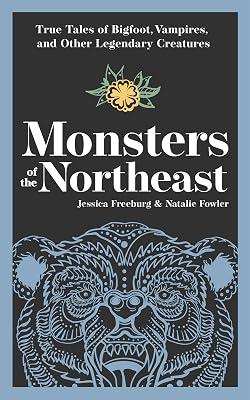 Monsters of the Northeast: True Tales of Bigfoot, Vampires, and Other Legendary Creatures (Hauntings, Horrors & Scary Ghost Stories) by Fowler, Natalie; Freeburg, Jessica | Paperback | Body 2