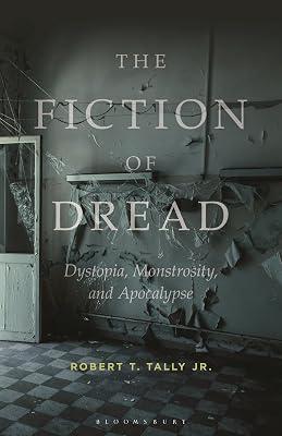 The Fiction of Dread: Dystopia, Monstrosity, and Apocalypse by Tally, Robert T., Jr. | Paperback | Literary Criticism 2