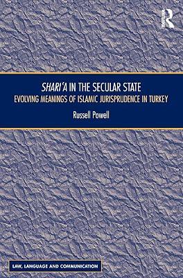 Shari'a in the Secular State: Evolving Meanings of Islamic Jurisprudence in Turkey (Law, Language and Communication) by Powell, Russell | Hardcover | Law 2