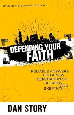 Defending Your Faith – Reliable Answers for a New Generation of Seekers and Skeptics by Story, Dan | Paperback | Christianity 2