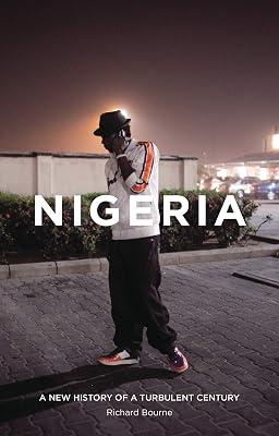 Nigeria: A New History of a Turbulent Century by Bourne, Richard | Hardcover | History 2