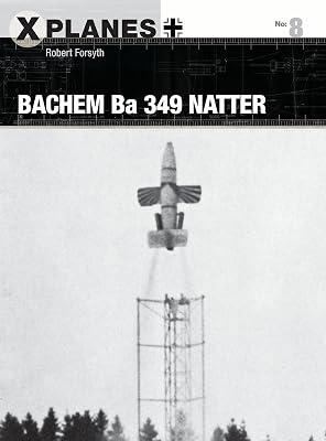 Bachem Ba 349 Natter (X-Planes) by Forsyth, Robert | Paperback | Transportation 2