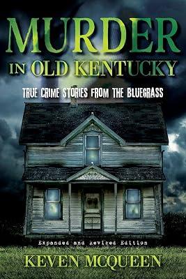 Murder in Old Kentucky: True Crime Stories from the Bluegrass by McQueen, Keven | Paperback | True Crime 2