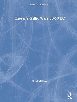 Caesar's Gallic Wars: 58-50 Bc (Essential Histories) by Gilliver, Kate | Hardcover | History 2