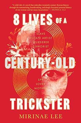 8 Lives of a Century-Old Trickster: A Novel: Saroyan Prize Winner – A Gripping Korean Family Saga of Love, War, and Survival by Lee, Mirinae | Hardcover | Fiction 2