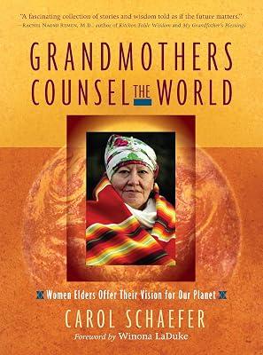 Grandmothers Counsel the World: Women Elders Offer Their Vision for Our Planet by Schaefer, Carol | Paperback | Body 2