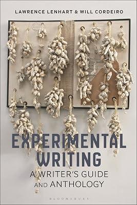 Experimental Writing: A Writer's Guide and Anthology (Bloomsbury Writer's Guides and Anthologies) by Cordeiro, Will; Lenhart, Lawrence | Paperback | Language Arts & Disciplines 2