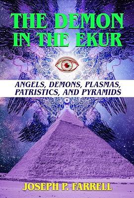 The Demon in the Ekur: Angels, Demons, Plasmas, Patristics, and Pyramids by Farrell, Joseph P. | Paperback | Body 2