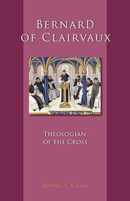 Bernard of Clairvaux: Theologian of the Cross: 248 (Cistercian Studies Series) by Lane, Anthony N.S. | Paperback | Christian Communities & Monasticism 2