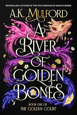 A River of Golden Bones: Book One of the Golden Court: 1 by Mulford, A. K. | Hardcover | Fiction 2