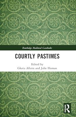 Courtly Pastimes (Routledge Medieval Casebooks) | Paperback | History And Archaeology 2