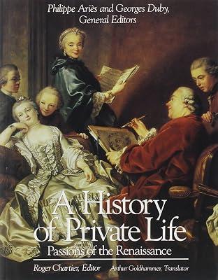 A History of Private Life: III : Passions of the Renaissance: 03 (History of Private Life (Paperback)) | Paperback | General & World History 2