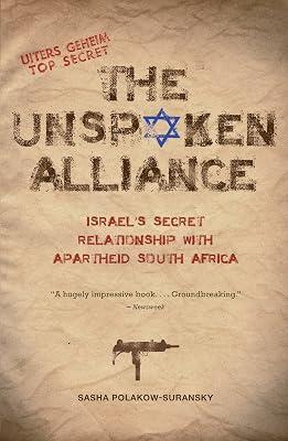The Unspoken Alliance: Israel's Secret Relationship with Apartheid South Africa by Polakow-Suransky, Sasha | Paperback | History 2