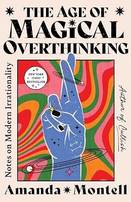 The Age of Magical Overthinking: Notes on Modern Irrationality by Montell, Amanda | Hardcover | Biography & Autobiography 2