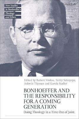 Bonhoeffer and the Responsibility for a Coming Generation: Doing Theology in a Time Out of Joint (T&t Clark New Studies in Bonhoeffer’s Theology and Ethics) | Hardcover | Religion 2