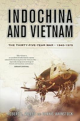 Indochina and Vietnam: The Thirty-Five-Year War, 1940-1975 by Wainstock, Dennis; Miller, Robert L. | Paperback | Asian History 2