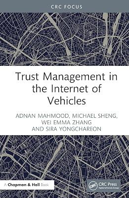 Trust Management in the Internet of Vehicles (CRC Focus) by Sheng, Michael; Zhang, Wei Emma; Mahmood, Adnan; Yongchareon, Sira | Hardcover | Environmental Science 2
