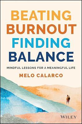 Beating Burnout, Finding Balance: Mindful Lessons for a Meaningful Life by Calarco, Melo | Paperback | Self-Help 2