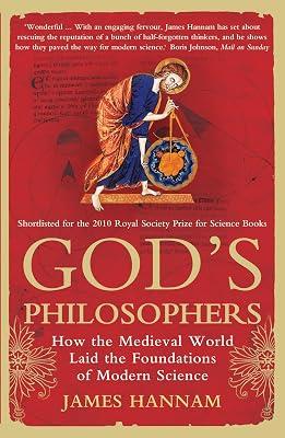 God's Philosophers: How the Medieval World Laid the Foundations of Modern Science by Hannam, James | Paperback | History Of Science 2