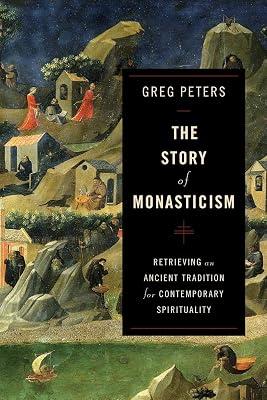 The Story of Monasticism - Retrieving an Ancient Tradition for Contemporary Spirituality by Peters, Greg | Paperback | History Of Religion 2