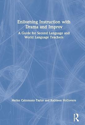 Enlivening Instruction with Drama and Improv: A Guide for Second Language and World Language Teachers by Cahnmann-Taylor, Melisa; McGovern, Kathleen | Hardcover | Secondary Schools 2