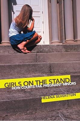 Girls on the Stand: How Courts Fail Pregnant Minors by Silverstein, Helena | Paperback | Law 2