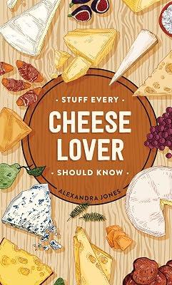 Stuff Every Cheese Lover Should Know by Jones, Alexandra | Hardcover | Cooking 2