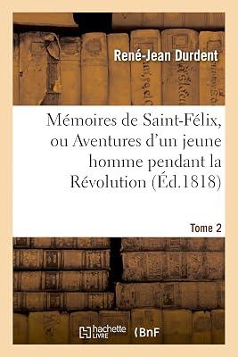 Mmoires de Saint-Flix, Ou Aventures d'Un Jeune Homme Pendant La Rvolution. Tome 2 (Litterature) by Durdent, Ren-Jean | Paperback | Modern & Contemporary Fiction (Post C 1945) 2