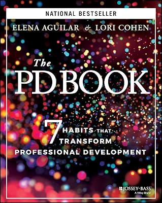 The PD Book: 7 Habits that Transform Professional Development by Cohen, Lori; Aguilar, Elena | Paperback | Education 2