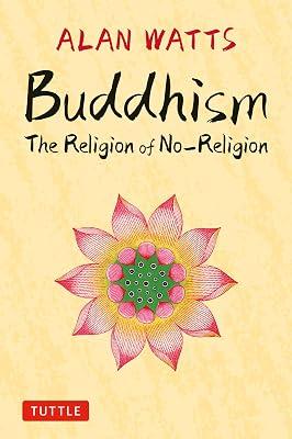 Buddhism: The Religion of No-Religion by Watts, Alan; Watts, Mark | Hardcover | Religion 2