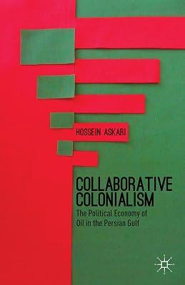 Collaborative Colonialism: The Political Economy of Oil in the Persian Gulf by UNKNOWN | Hardcover | International Relations 2