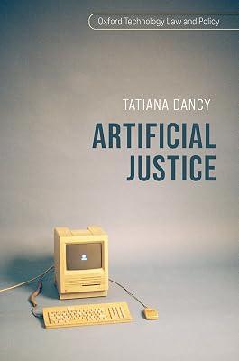 Artificial Justice (Oxford Technology Law and Policy) by Dancy, Tatiana | Hardcover | Law 2