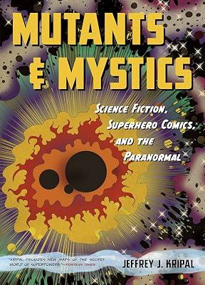 Mutants & Mystics: Science Fiction, Superhero Comics, and the Paranormal by Kripal, Jeffrey J. | Paperback | History 2