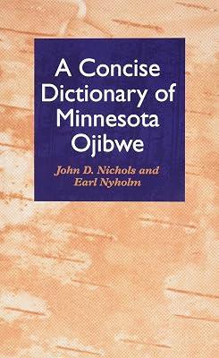 Concise Dictionary of Minnesota Ojibwe: Politics, Theory, Comparisons by Nichols, John D.; Nyholm, Earl | Paperback | Dictionaries 2