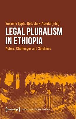 Legal Pluralism in Ethiopia: Actors, Challenges and Solutions (Culture and Social Practice) | Paperback | Social & Cultural Anthropology 2