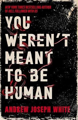 You Weren't Meant to Be Human by Joseph White, Andrew | Hardcover | Horror 2