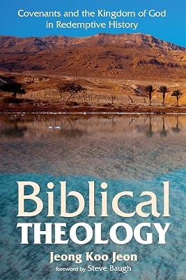 Biblical Theology: Covenants and the Kingdom of God in Redemptive History by Jeon, Jeong Koo | Hardcover | Religion & Beliefs 2