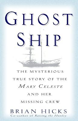 Ghost Ship: The Mysterious True Story of the Mary Celeste and Her Missing Crew by Hicks, Brian | Paperback | History 2