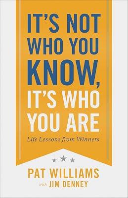 It's Not Who You Know, It's Who You Are: Life Lessons from Winners by Williams, Pat | Hardcover | Biography: General 2