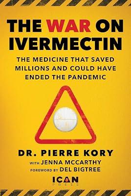 WAR ON IVERMECTIN: The Medicine That Saved Millions and Could Have Ended the Pandemic by Kory, Pierre, Dr. | Hardcover | Science 2