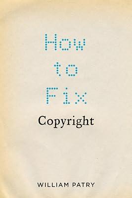 How to Fix Copyright by William Patry | Hardcover | It & Communications Law 2