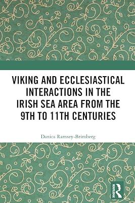 Viking and Ecclesiastical Interactions in the Irish Sea Area from the 9th to 11th Centuries by Ramsey-brimberg, Danica | Paperback | History 2