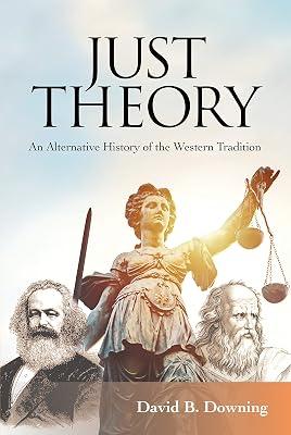 Just Theory: An Alternative History of the Western Tradition by Downing, David B. | Paperback | Philosophy 2
